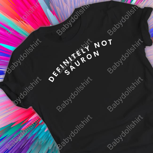 Official Definitely Not Sauron Shirt