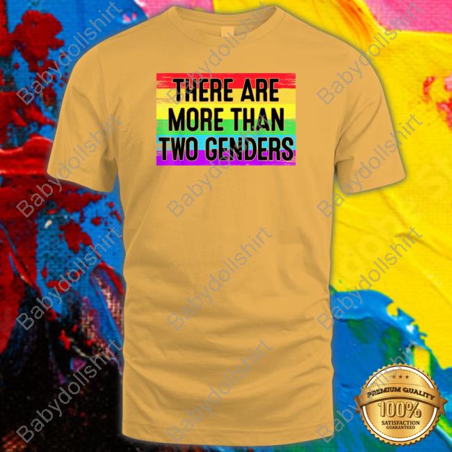There Are More Than Two Genders Shirt