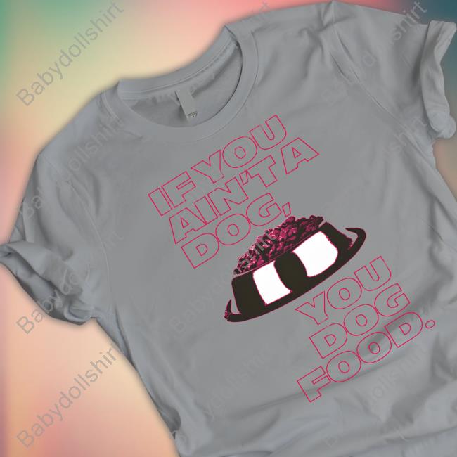 Angel Reese If You Ain't A Dog You Dog Food Sweatshirt