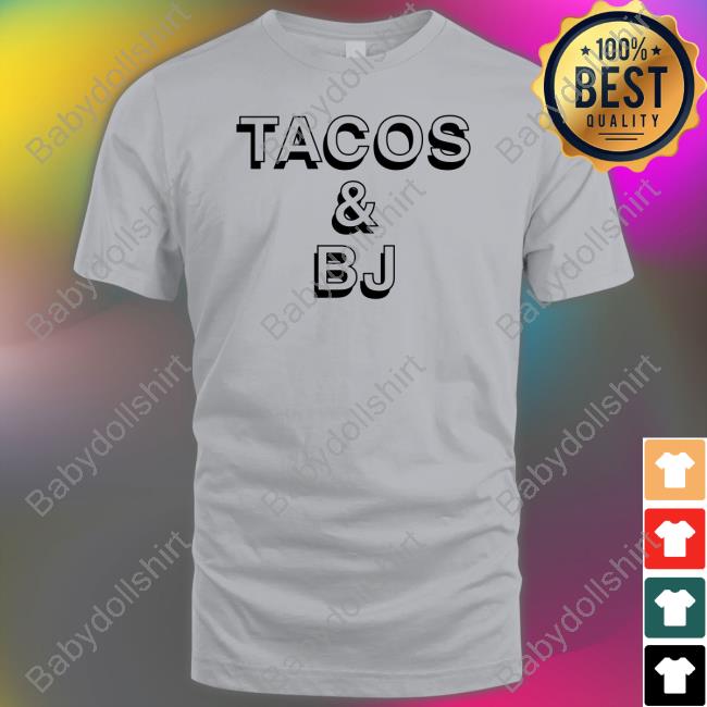 Tacos & Bj Tee Shirt
