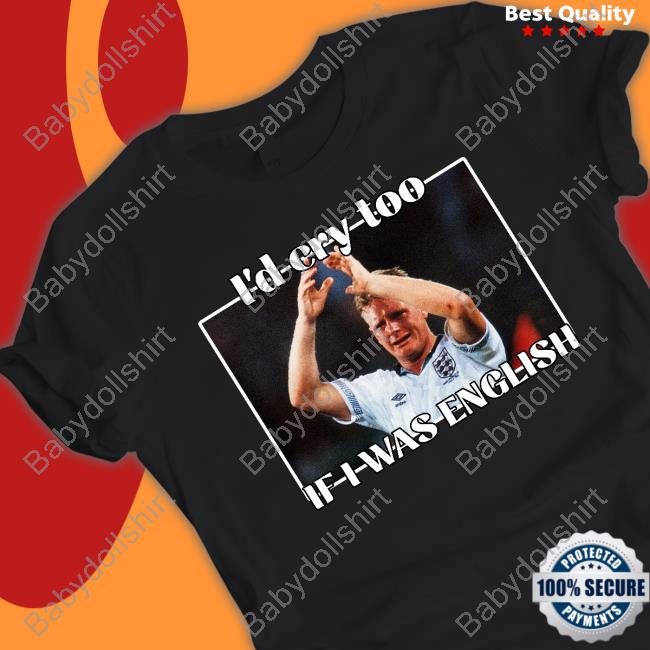 Official Gazza I'd Cry Too If I Was English T Shirt