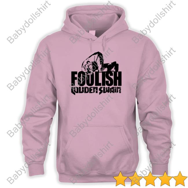 Louden Swain Foolish Sweatshirt