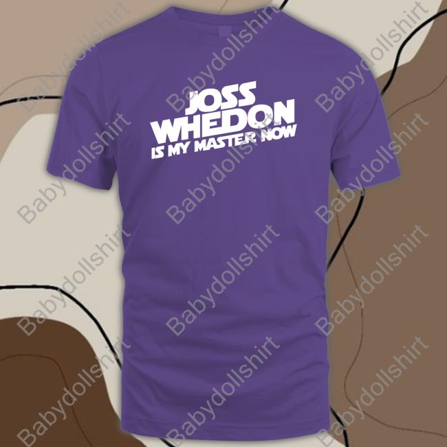 Joss Whedon Is My Master Now Shirt