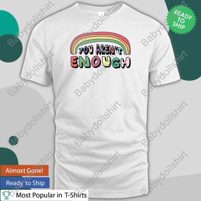 Goodshirts Merch You Aren't Enough Hoodies