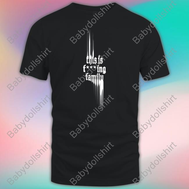Only The Poets This Is Fcking Family Tee Shirt