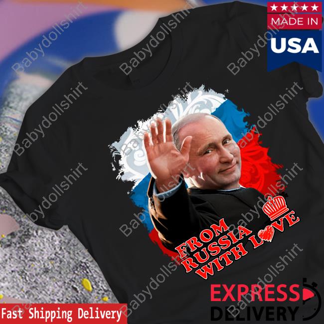 Vladimir Putin From Russia With Love Shirts
