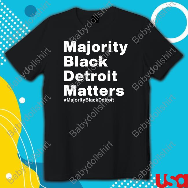 Official Majority Black Detroit Matters Tee Shirt