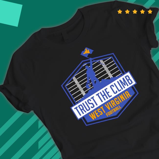 Official West Virginia Mountaineers Trust The Climb Tee Shirts