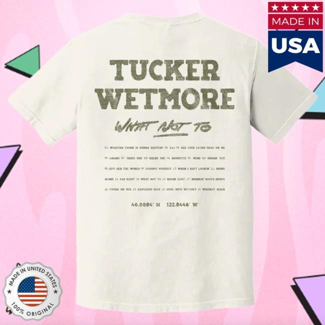 Tucker Wetmore What Not To Tracklist Shirts | Tucker Wetmore Official Merch