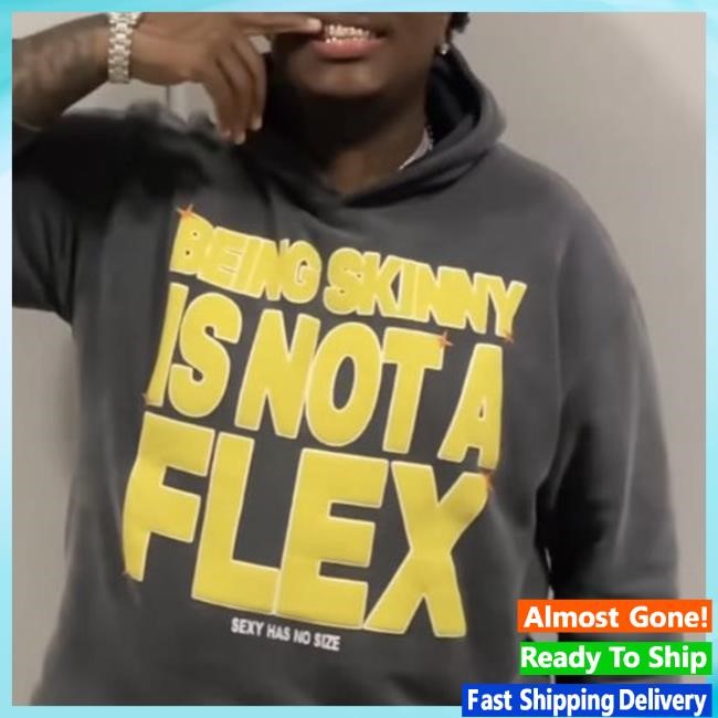 Being Skinny Is Not A Flex Sexy Has No Size Vintage Hoodie