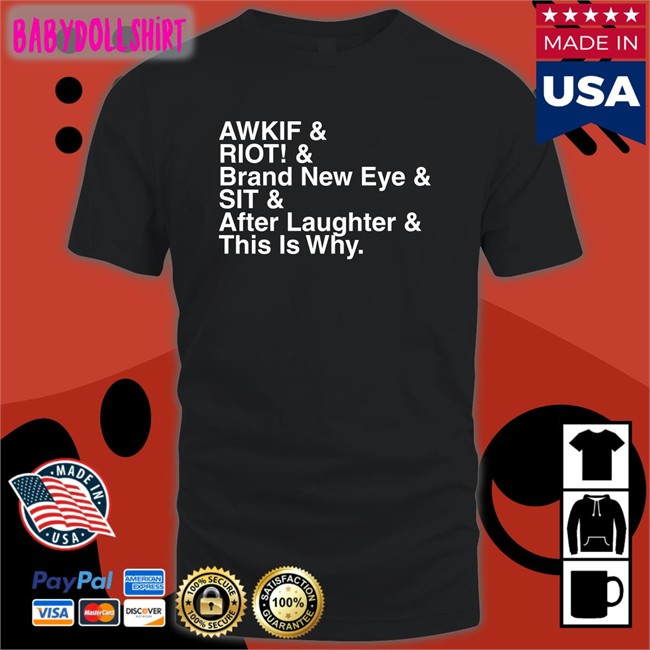 Awkif Riot Brand New Eye This Is Why Hoodie Shirt