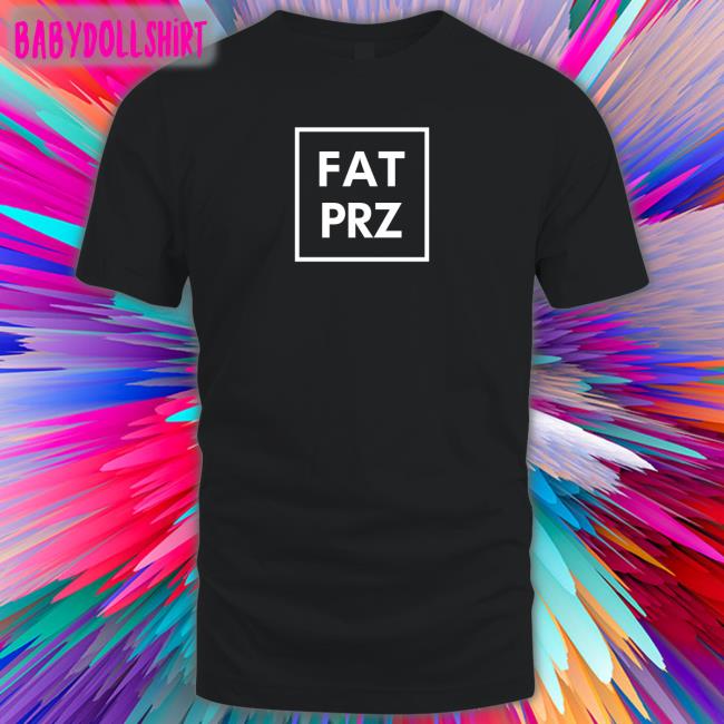 Fat Perez Merch Fatprz T Shirt Fatperez