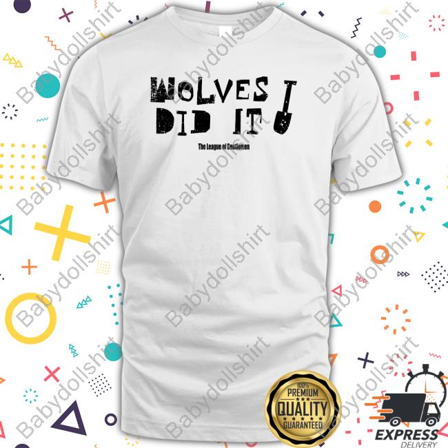 Wolves Did It Shirt