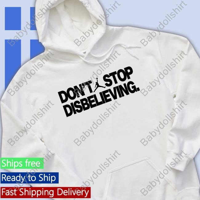 Official Jayson Tatum Don't Stop Disbelieving Shirt 2024
