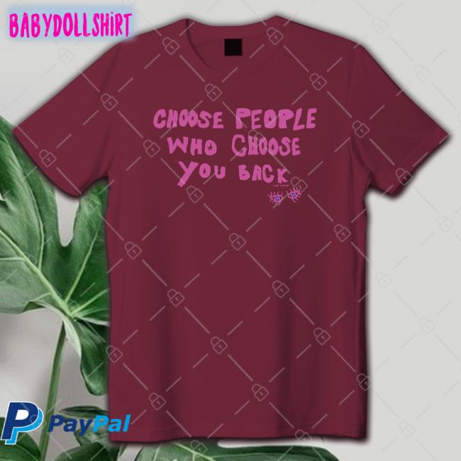 Lane Moore Merch Choose People Who Choose You Back T Shirt