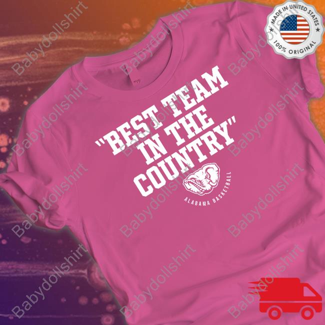 Alabama Basketball Best Team In The Country Shirt Breakingt