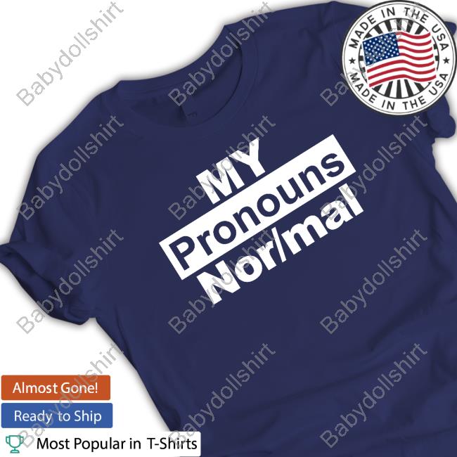 My Pronouns Nor/Mal Shirts