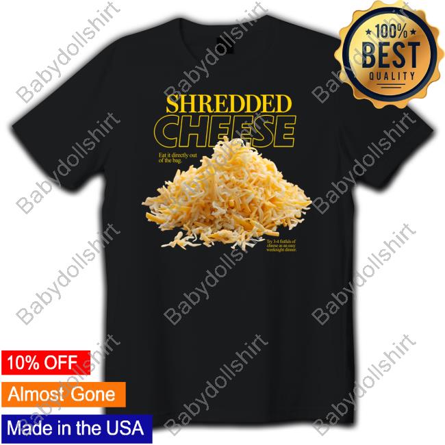 Official Shitheadsteve Merch Shredded Cheese Eat It Directly Out Of The Bag T Shirt