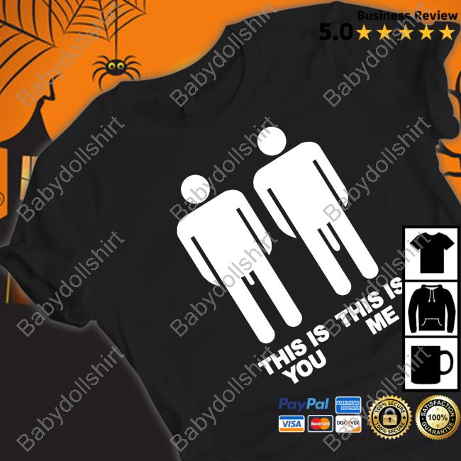 Official This Is You This Is Me Shirts