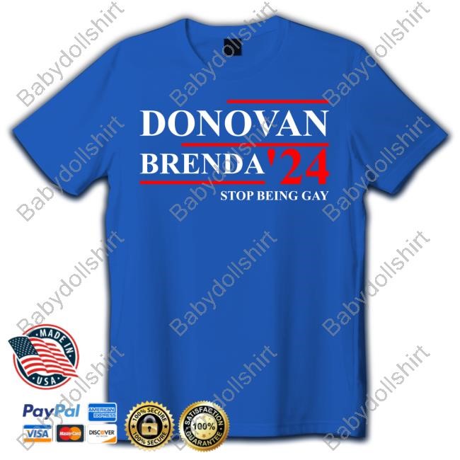 Donovan Brenda 24 Stop Being Gay Tee