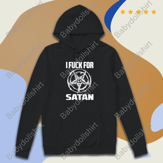 Official I Fuck For Satan Tee Shirt
