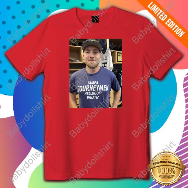 Luke Raley Wearing Tampa Journeymen Hellooo What Tee