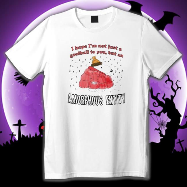 Official Jmcgg I hope I’m not just a goofball to you but an amorphous entity Shirt