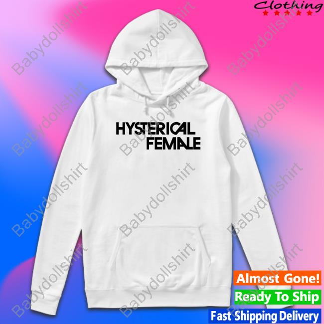 Hysterical Female Shirt Funny