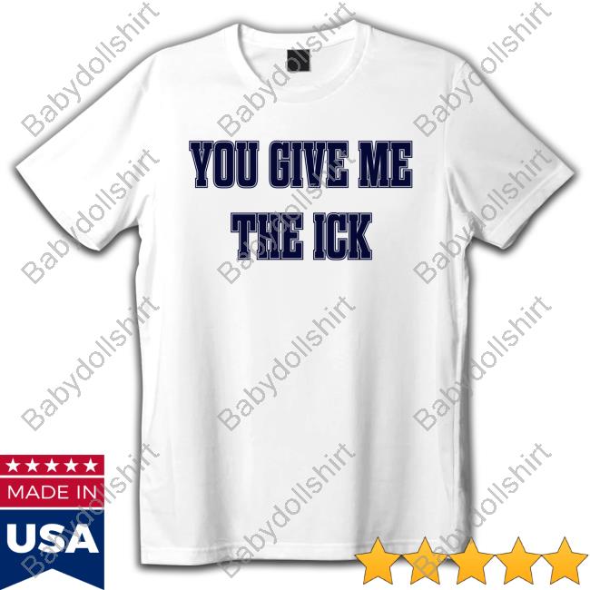 Official You Give Me The Ick Crewneck Sweatshirt
