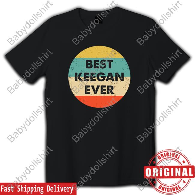 Best Keegan Ever Limited Edition Hot Shirt