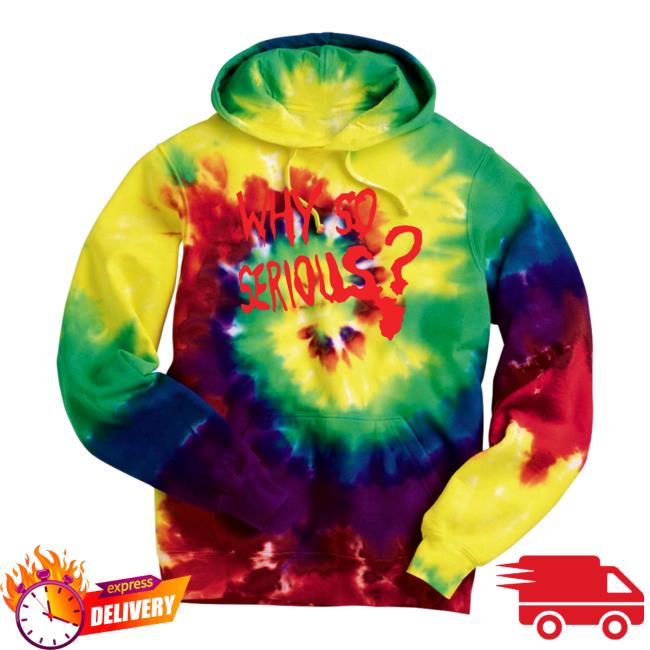 Why So Serious Tie Dye Sweaters
