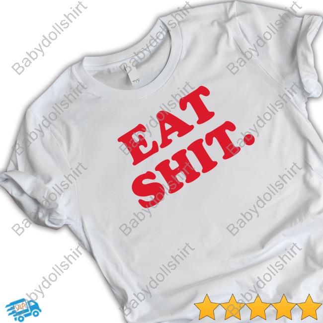 Official Eat Shit T Shirt