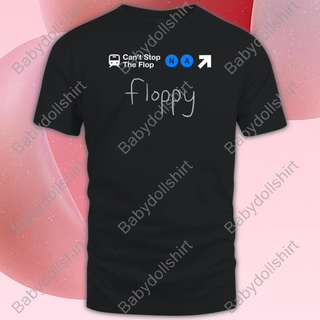 Complexity Can't Stop The Flop Na Floppy Tee Shirt