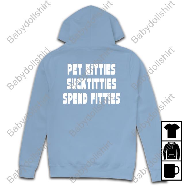 Official TargetedShirts Pet Kitties Suck Titties Spend Fitties Shirt