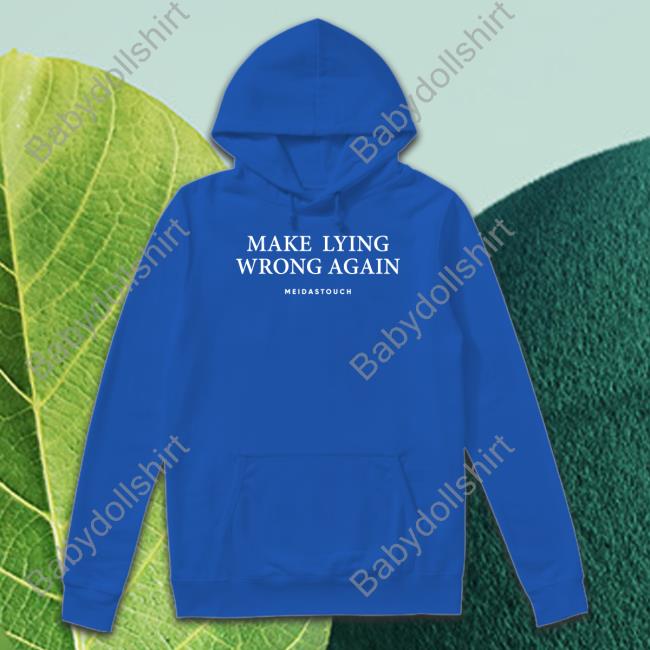 Meidastouch Merch Make Lying Wrong Again Hooded Sweatshirt
