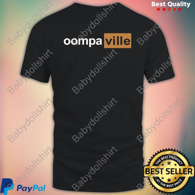 Oompaville Merch Oompahub Shirt