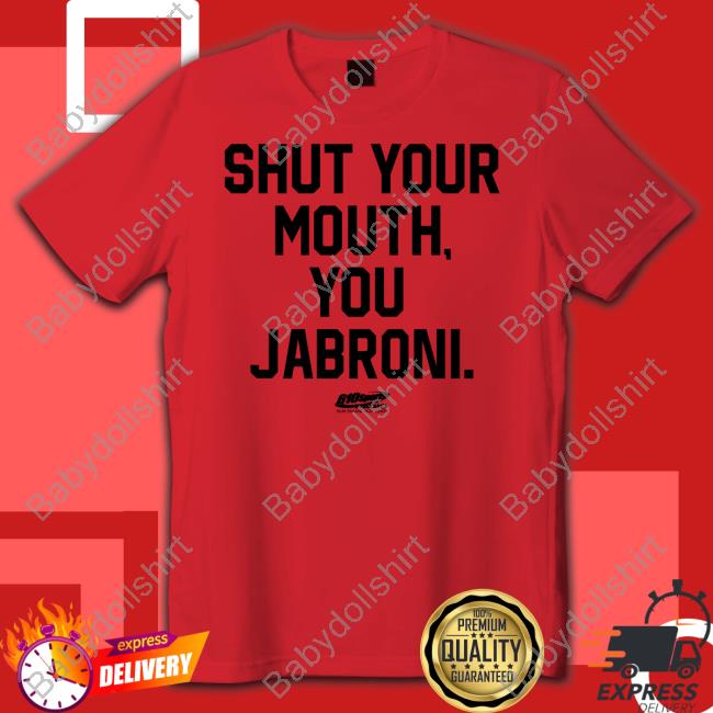Official Shut Your Mouth You Jabroni T Shirts