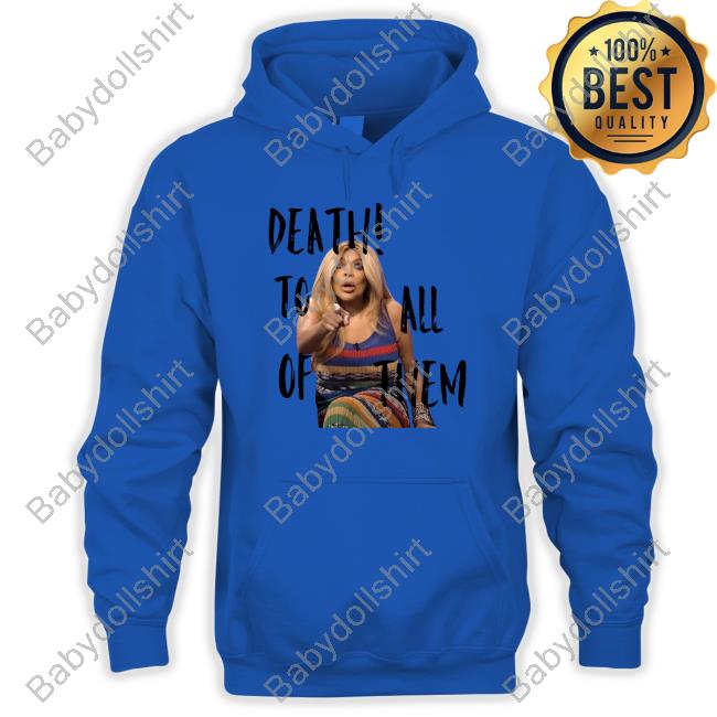 Official Wendy Williams Death To All Of Them Shirts Official H3h3productions Wendy Williams Death To All Of Them Tee