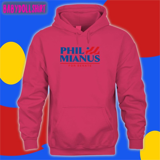 Phil Mianus For Senate Hoodie Shitheadsteve