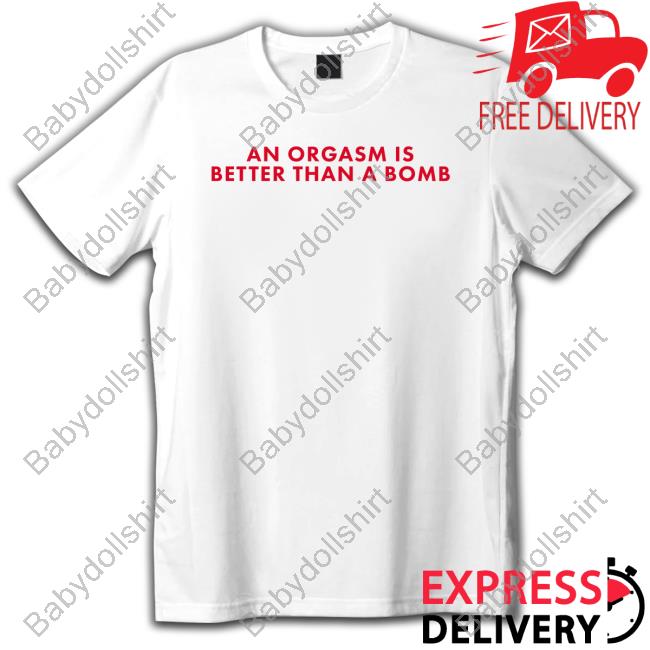 Chandler Bing An Orgasm Is Better Than A Bomb T Shirts