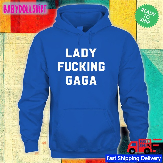 Lady Fucking Gaga T Shirts