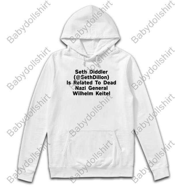 Official Elizabeth Postingwhilegay Seth Diddler (@Sethdillon) Is Related To Dead Nazi General Wilhelm Keitel Tee Shirt