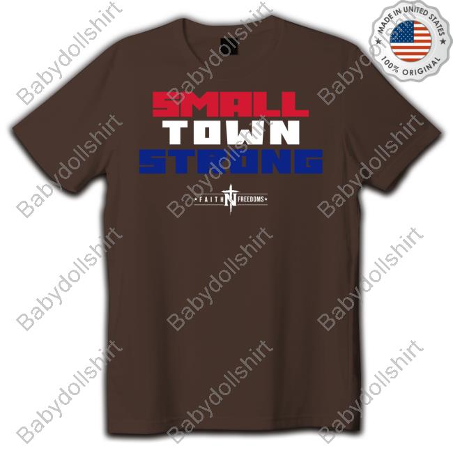 Official Faith N Freedoms Shop Small Town Strong Shirt Matt Couch