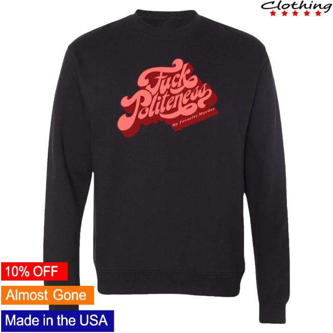 Official My Favorite Murder Merch Exactly Right Store Fuck Politeness Popover Hoodie