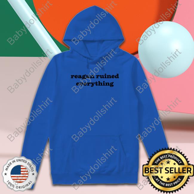 Astraea Goods Reagan Ruined Everything Shirt