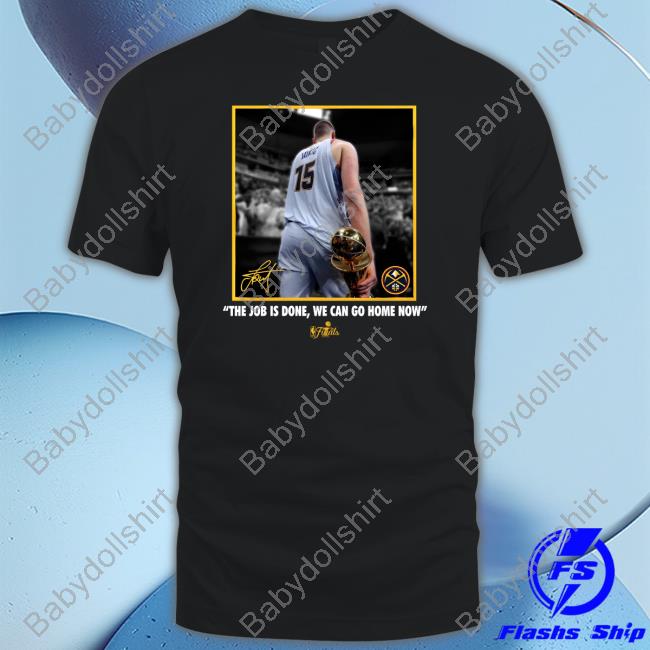 Official The Job Is Done, We Can Go Home Now Shirt