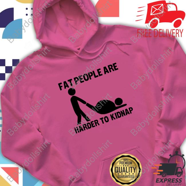Fat People Are Harder To Kidnap Vintage Shirt