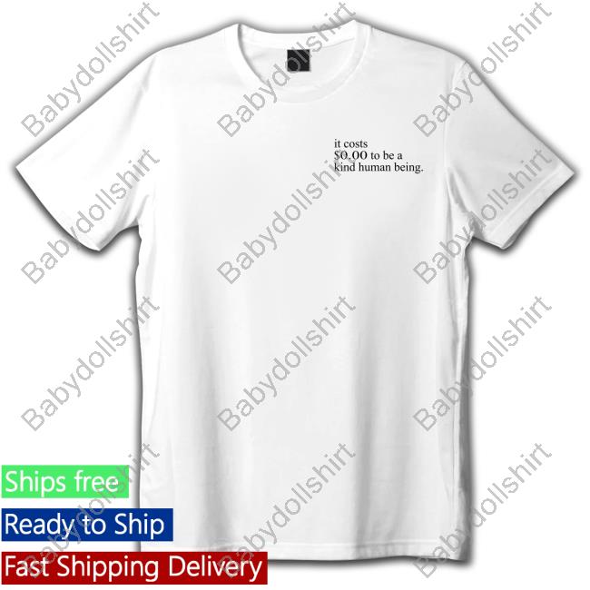 Official Charlotte Austin It Costs $0.00 To Be A Kind Human Being Tee
