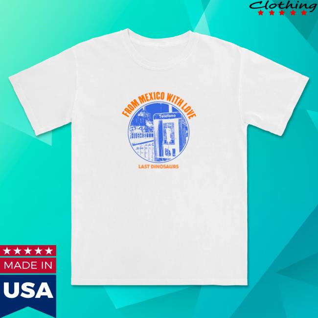 Official Last Dinosaurs From Mexico With Love / White T Shirt