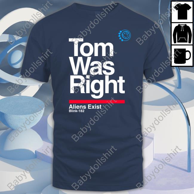 Official Tom Was Right T Shirts